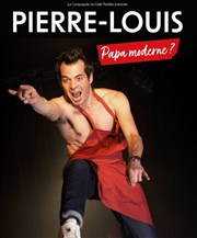 Pierre-Louis dans Papa Moderne ? La Compagnie du Caf-Thtre - Grande Salle Affiche