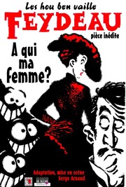 A qui ma femme ? Espace Elagora Affiche