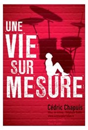 Cédric Chapuis dans Une vie sur mesure Thtre Daudet Affiche