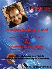 Cerisette dans Le robot, le clone et moi Thtre Popul'air du Reinitas Affiche