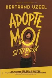 Bertrand Uzeel dans Adopte moi si tu peux Kawa Thtre Affiche