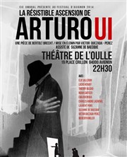 La Résistible Ascension d'Arturo Ui Thtre de l'Oulle Affiche