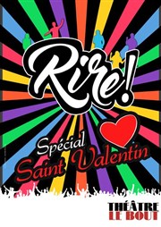 Rire ! | Spécial St Valentin Thtre Le Bout Affiche