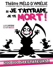 Si je t'attrape je te mort ! Thtre Le Mlo D'Amlie Affiche