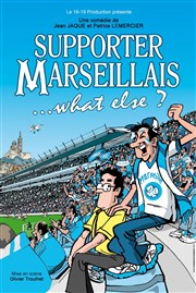 Supporter Marseillais... What else ? Thtre le Palace Salle 5 Affiche