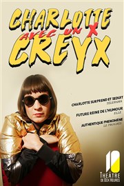 Charlotte Creyx dans Charlotte Creyx avec un X Thtre de Dix Heures Affiche