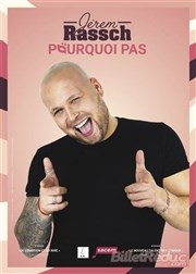 Jerem Rassch dans Pourquoi pas La suite Salle Agora Affiche