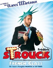 Frédéric Strouck dans French class Thtre Les Blancs Manteaux Affiche