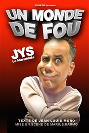 Jys dans Un monde de fous Thtre des 3 Acts Affiche