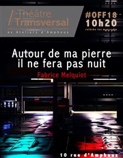 Autour de ma pierre, il ne fera pas nuit. Thtre Transversal Affiche