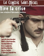 Vive la crise La Comdie Saint Michel - petite salle Affiche