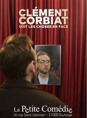 Clément Corbiat voit les choses en face La Comdie de Toulouse Affiche