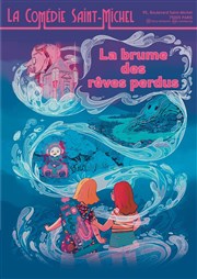 La brume des rêves perdus La Comdie Saint Michel - grande salle Affiche