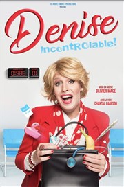 Denise dans Incontrôlable ! Thtre  l'Ouest Affiche