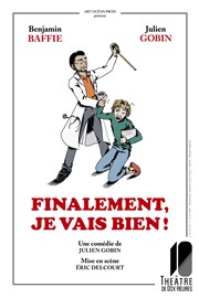 Finalement, je vais bien ! Thtre de Dix Heures Affiche