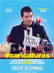 Benjy Dotti dans Caricatures Studio Marie Bell au Thtre du Petit Gymnase Affiche