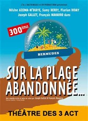 Sur la plage abandonnée... Thtre des 3 Acts Affiche