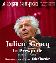 La Presqu'île de Julien Gracq La Comdie Saint Michel - petite salle Affiche