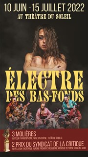 Electre des bas-fonds Thtre du Soleil - Petite salle - La Cartoucherie Affiche