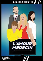 L'amour médecin  La Folie Thtre - Grande Salle Affiche