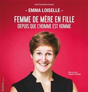 Emma Loiselle dans Femme de mère en fille depuis que l'homme est l'homme Thtre de Mnilmontant - Salle Guy Rtor Affiche