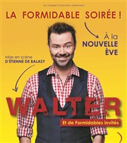 Walter dans La formidable soirée La Nouvelle Eve Affiche