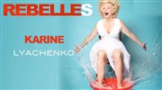 Karine Lyachenko dans Rebelles Salle Claude Debussy Affiche