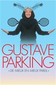 Gustave Parking dans De mieux en mieux pareil La Comdie d'Aix Affiche