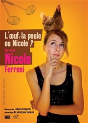 Nicole Ferroni dans L'oeuf, la poule ou Nicole ? Le Point Virgule Affiche