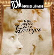 Une soirée chez Georges TCM Thtre de la Comdie Affiche