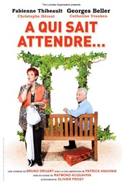 A qui sait attendre | avec Fabienne Thibeault et Georges Beller L.A.R.C (Scne Nationale) Affiche