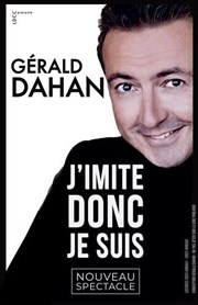 Gérald Dahan dans J'imite donc je suis Espace Albert-Raphal Affiche