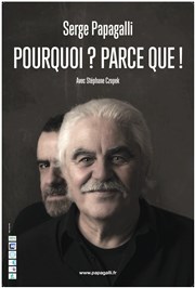 Serge Papagalli dans Pourquoi ? Parce que ! Salle Polyvalente de Pont de Beauvoisin Affiche