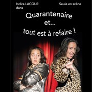 Indira Lacour dans Quarantenaire et... tout est à refaire ! Thtre de l'Embellie Affiche