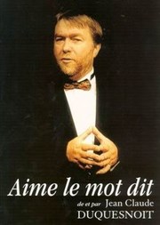 Jean Claude Duquesnoit dans Jean Claude Duquesnoit Aime le mot dit Spotlight Affiche