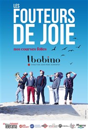 Les Fouteurs de joie : Nos courses Folles Bobino Affiche