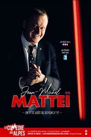 Jean-Michel Matteï dans Un p'tit goût de reviens-y La Comdie des Alpes Affiche