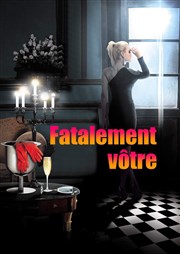 Fatalement vôtre ABC Thtre Affiche