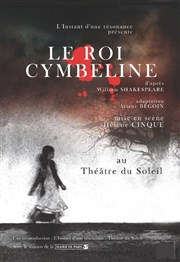 Le Roi Cymbeline Thtre du Soleil - Petite salle - La Cartoucherie Affiche