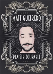 Matt Gueiredo dans Plaisir Coupable La Petite Loge Thtre Affiche