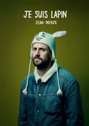 Jean-Patrick dans Je suis lapin Le Lieu Affiche