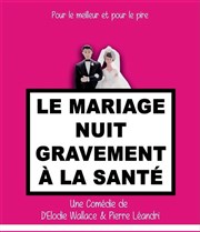 Le mariage nuit gravement a la santé La Comdie des Suds Affiche