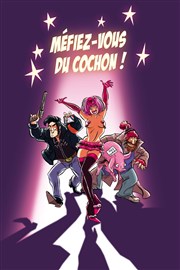 Méfiez-vous du Cochon ! Thtre de l'Atelier Affiche