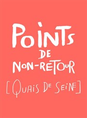 Points de non-retour [Quais de Seine] Thtre National de la Colline - Grand Thtre Affiche