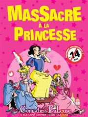 Massacre à la princesse La Comdie de Toulouse Affiche