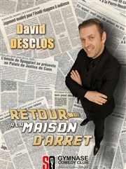 David Desclos dans Retour à la maison d'arrêt SoGymnase au Thatre du Gymnase Marie Bell Affiche