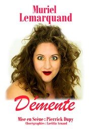 Muriel Lemarquand dans Démente ! Thtre Ronny Coutteure Affiche