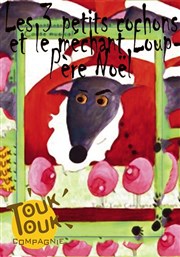 Les 3 petits cochons et le méchant Loup-Père Noël Pniche-Thtre La Baleine Blanche Affiche