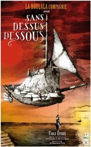 Sans Dessus Dessous Thtre les Lucioles - Salle Mistral Affiche