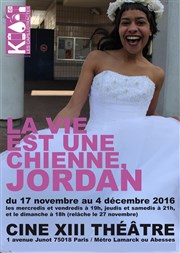 La vie est une chienne, Jordan Thtre Lepic Affiche